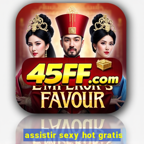 assistir sexy hot gratis